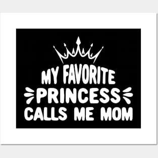 My Favorite Princess Calls Me Mom for Mothers and Daughter Posters and Art